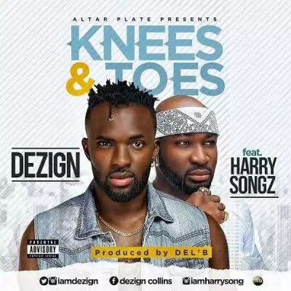 Dezign - Knees and Toes ft. Harrysong